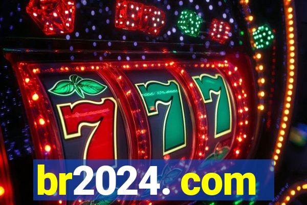 br2024. com